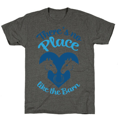 There's No Place Like The Barn T-Shirt