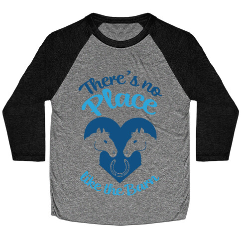 There's No Place Like The Barn Baseball Tee