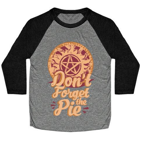 Don't Forget The Pie Baseball Tee