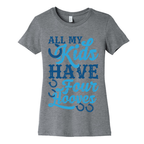 All My Kids Have Four Hooves Womens T-Shirt