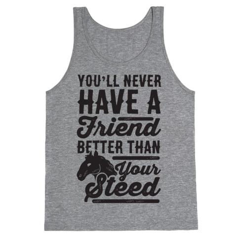 You'll Never Have A Friend Better Than Your Steed Tank Top