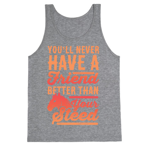 You'll Never Have A Friend Better Than Your Steed Tank Top