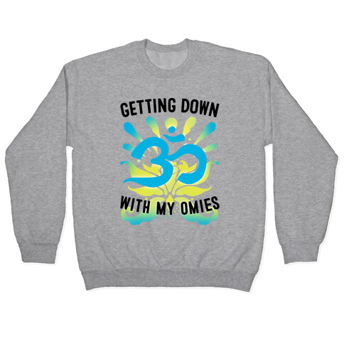 Getting Down With My Omies Pullover