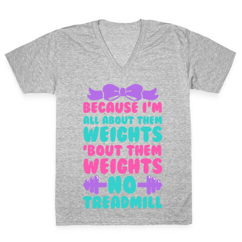 I'm All About Them Weights, 'Bout Them Weights, No Treadmill V-Neck Tee Shirt
