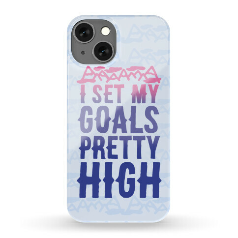 I Set My Goals Pretty High Phone Case