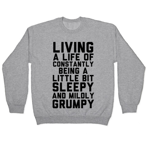 Living A Life Of Constantly Being A Little Bit Sleepy Pullover