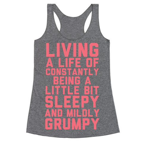 Living A Life Of Constantly Being A Little Bit Sleepy Racerback Tank Top