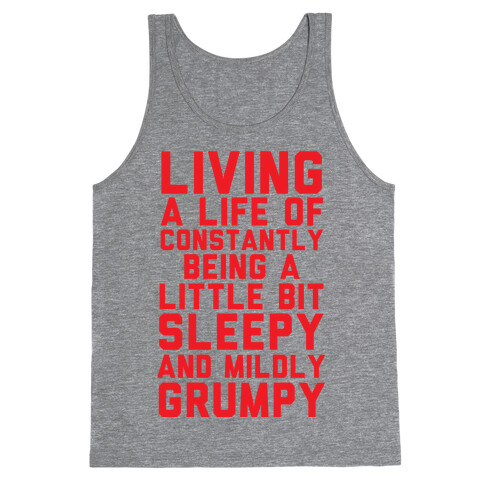 Living A Life Of Constantly Being A Little Bit Sleepy Tank Top