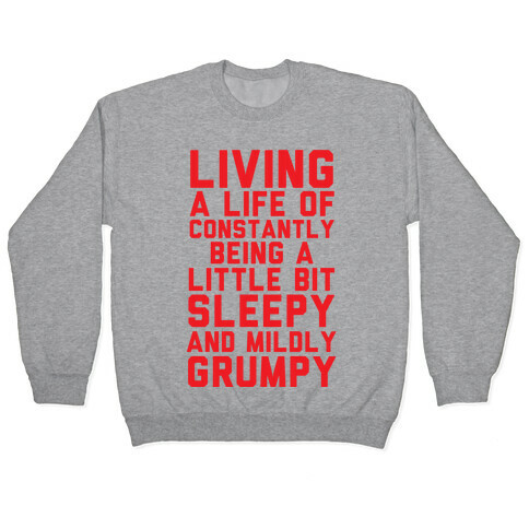 Living A Life Of Constantly Being A Little Bit Sleepy Pullover