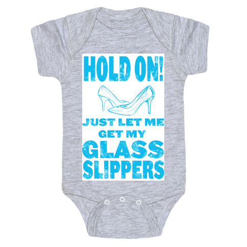 Let Me Just Get My Glass Slippers! Baby One-Piece
