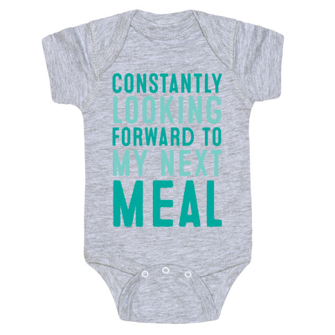Constantly Looking Forward To My Next Meal Baby One-Piece