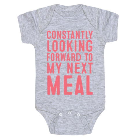 Constantly Looking Forward To My Next Meal Baby One-Piece