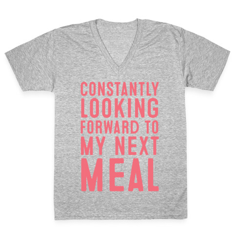 Constantly Looking Forward To My Next Meal V-Neck Tee Shirt