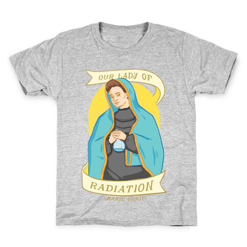 Marie Curie: Our Lady Of Radiation Kids T-Shirt