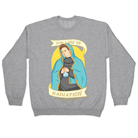 Marie Curie: Our Lady Of Radiation Pullover