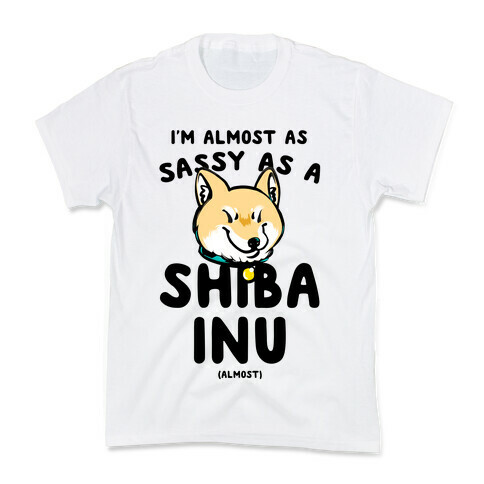 I'm Almost as Sassy as a Shiba Inu (Almost) Kids T-Shirt