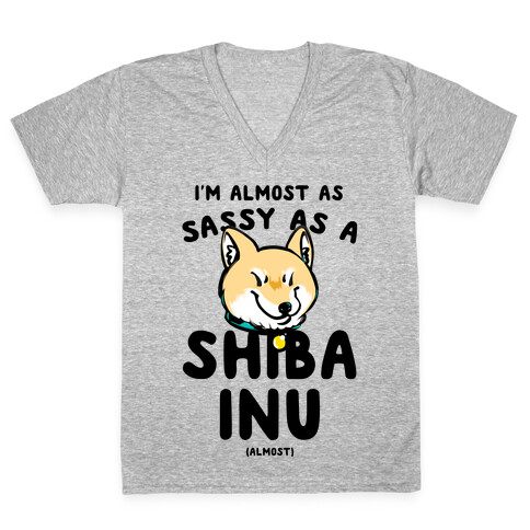 I'm Almost as Sassy as a Shiba Inu (Almost) V-Neck Tee Shirt