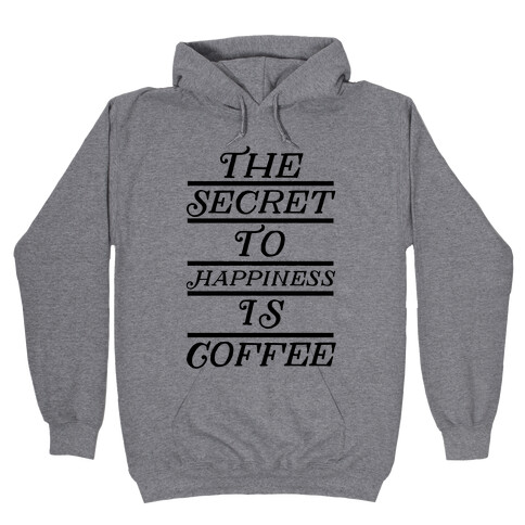 The Secret To Happiness Is Coffee Hooded Sweatshirt