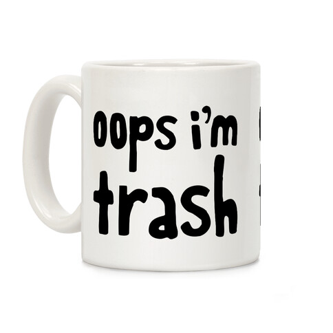 Oops I'm Trash Coffee Mug