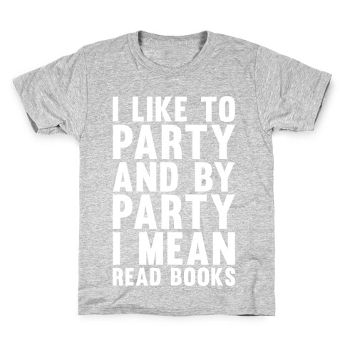 I Like To Party And By Party I Mean Read Books Kids T-Shirt