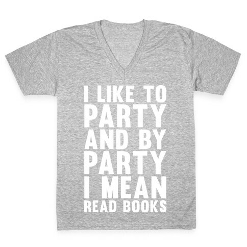 I Like To Party And By Party I Mean Read Books V-Neck Tee Shirt