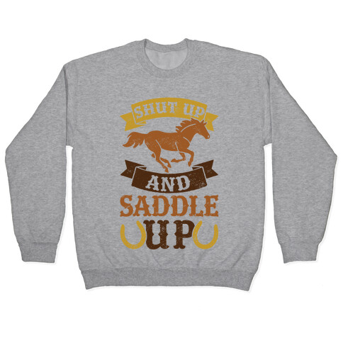 Shut Up And Saddle Up Pullover