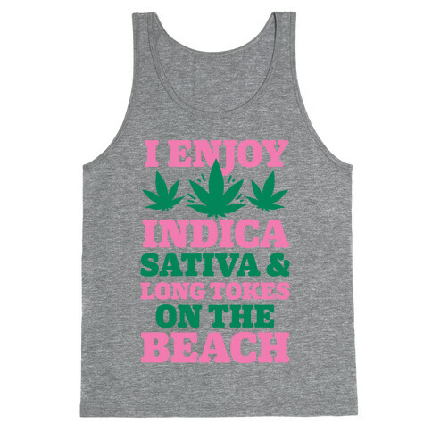 I Enjoy Indica, Sativa and Long Tokes On The Beach Tank Top