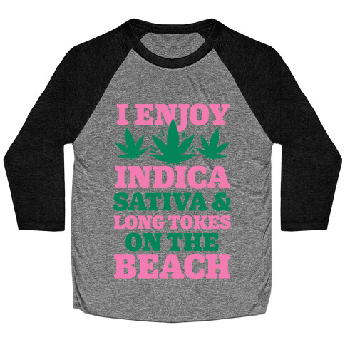 I Enjoy Indica, Sativa and Long Tokes On The Beach Baseball Tee