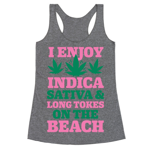 I Enjoy Indica, Sativa and Long Tokes On The Beach Racerback Tank Top