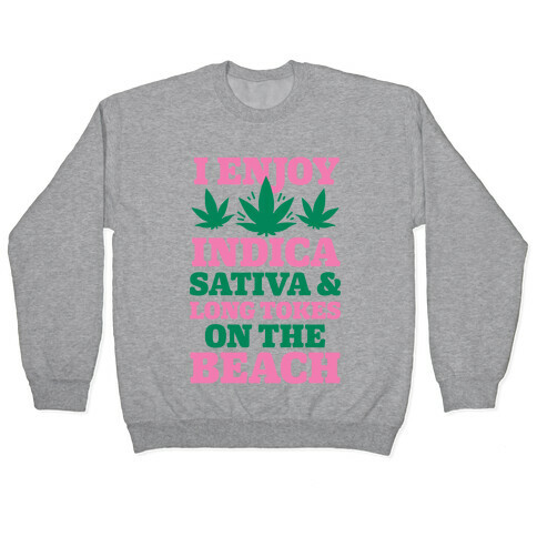 I Enjoy Indica, Sativa and Long Tokes On The Beach Pullover