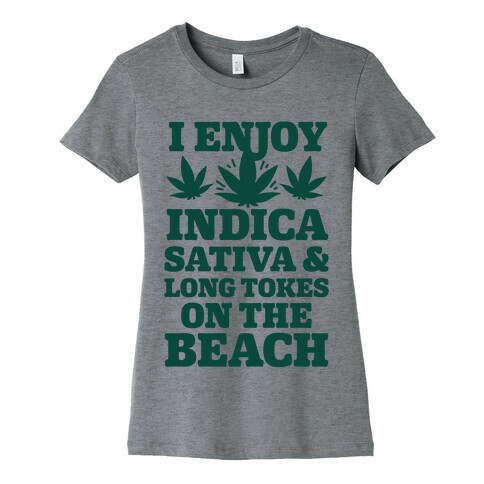 I Enjoy Indica, Sativa and Long Tokes On The Beach Womens T-Shirt