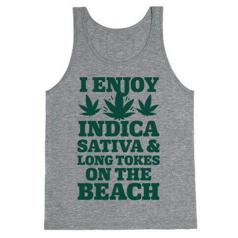 I Enjoy Indica, Sativa and Long Tokes On The Beach Tank Top