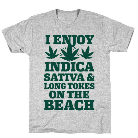 I Enjoy Indica, Sativa and Long Tokes On The Beach T-Shirt