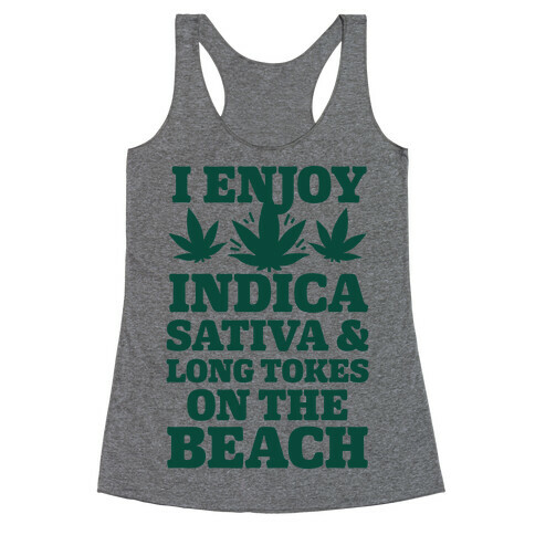 I Enjoy Indica, Sativa and Long Tokes On The Beach Racerback Tank Top