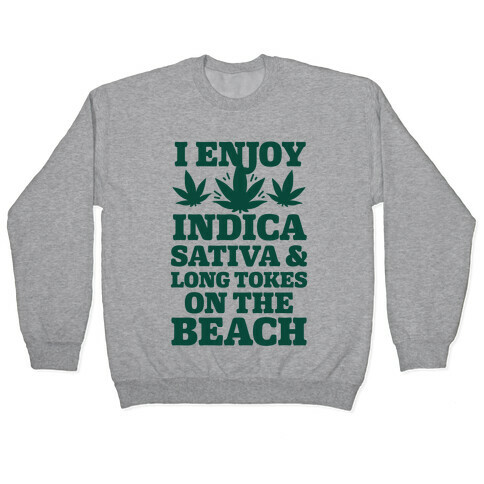 I Enjoy Indica, Sativa and Long Tokes On The Beach Pullover