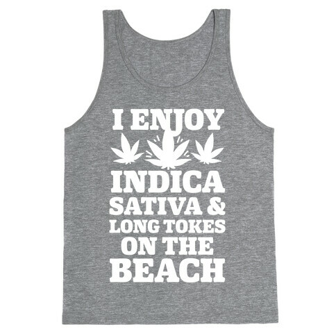 I Enjoy Indica, Sativa and Long Tokes On The Beach Tank Top