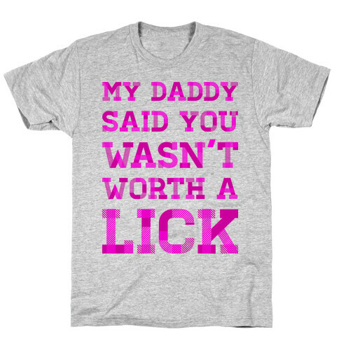 Wasn't Worth a Lick T-Shirt