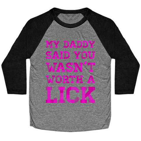 Wasn't Worth a Lick Baseball Tee