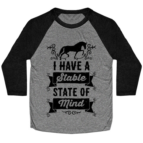 I Have A Stable State Of Mind Baseball Tee