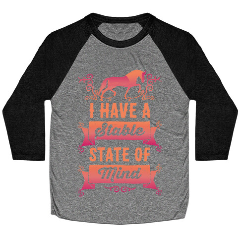 I Have A Stable State Of Mind Baseball Tee