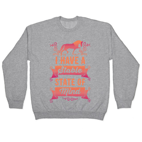 I Have A Stable State Of Mind Pullover