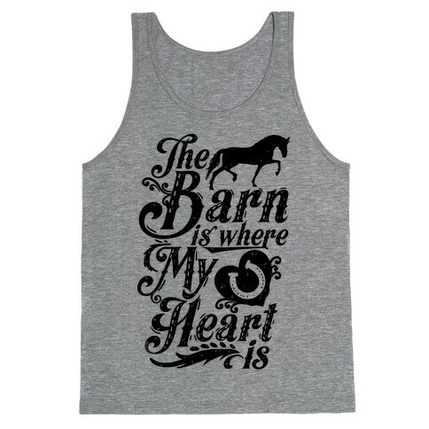 The Barn Is Where My Heart Is Tank Top