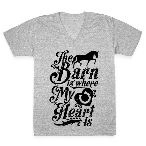 The Barn Is Where My Heart Is V-Neck Tee Shirt