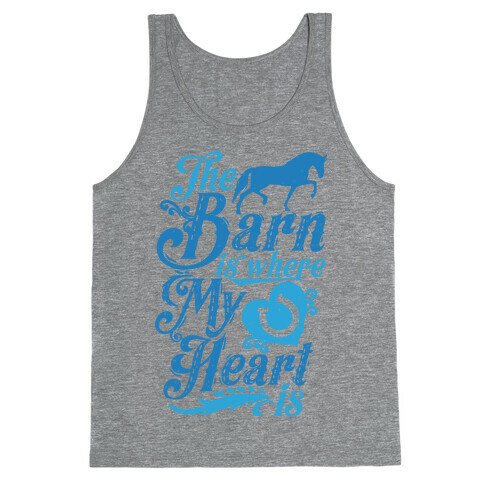 The Barn Is Where My Heart Is Tank Top