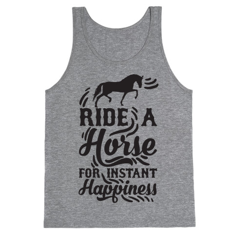 Ride A Horse For Instant Happiness Tank Top