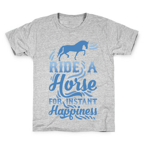 Ride A Horse For Instant Happiness Kids T-Shirt