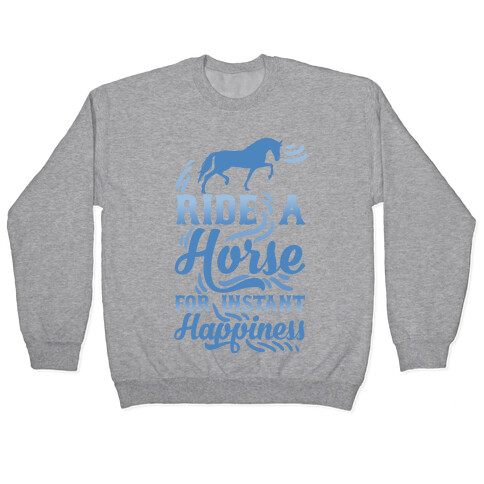 Ride A Horse For Instant Happiness Pullover