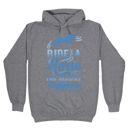 Ride A Horse For Instant Happiness Hooded Sweatshirt