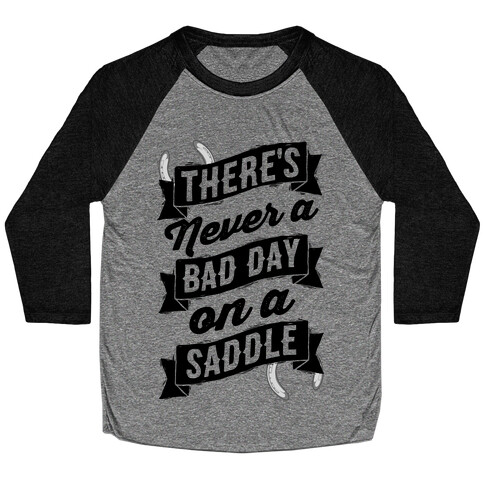 There's Never A Bad Day On A Saddle Baseball Tee