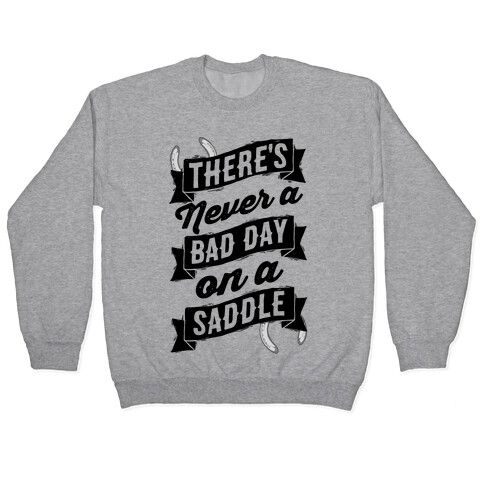 There's Never A Bad Day On A Saddle Pullover